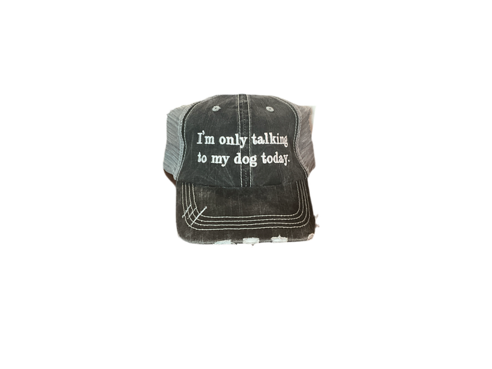 I’m Only Talking To My Dog Today Trucker Hat