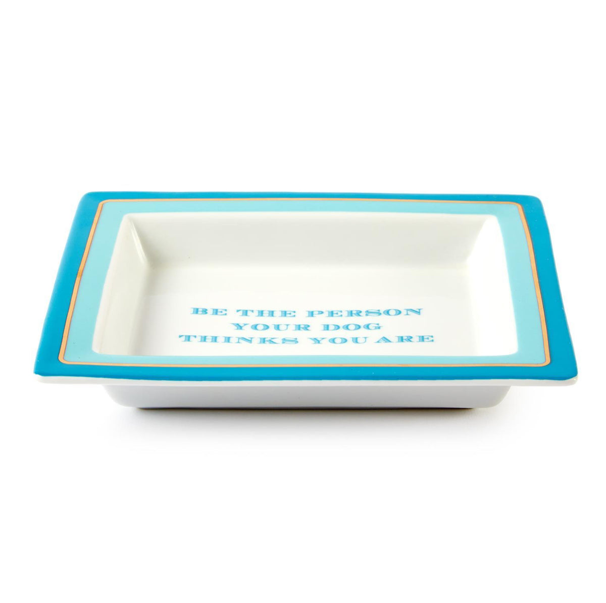 Be The Person Your Dog Thinks Wise Sayings Tray