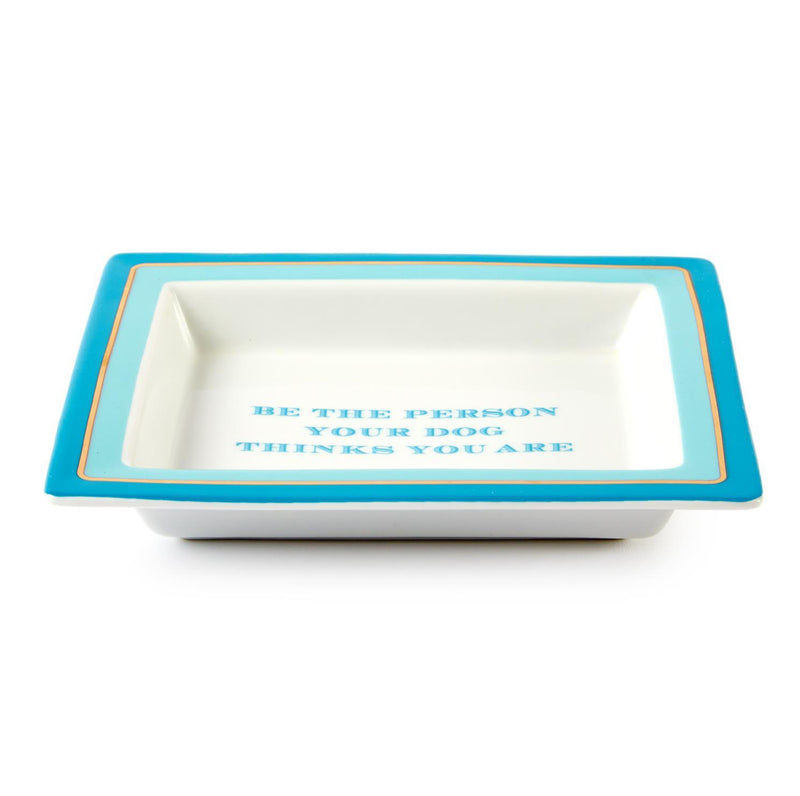 Be The Person Your Dog Thinks Wise Sayings Tray